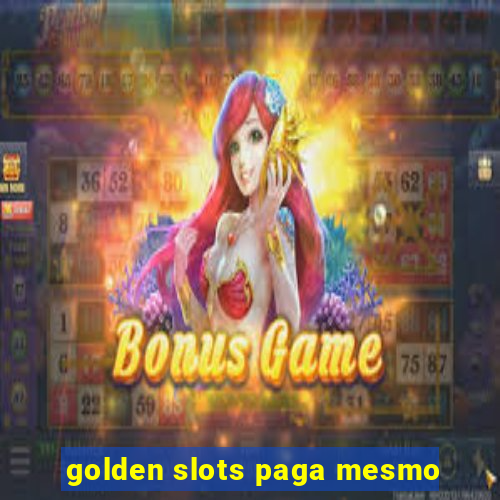 golden slots paga mesmo